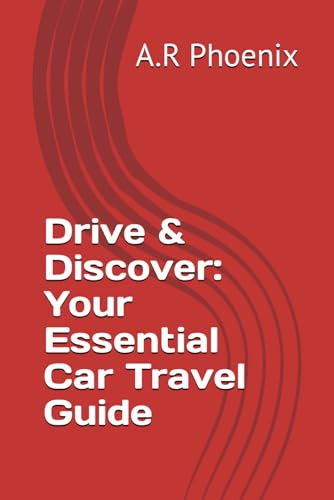 Drive & Discover: Your Essential Car Travel Guide