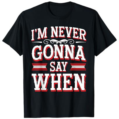 I'm Never Gonna Say When Parmesan Cheese Grater - T-Shirt