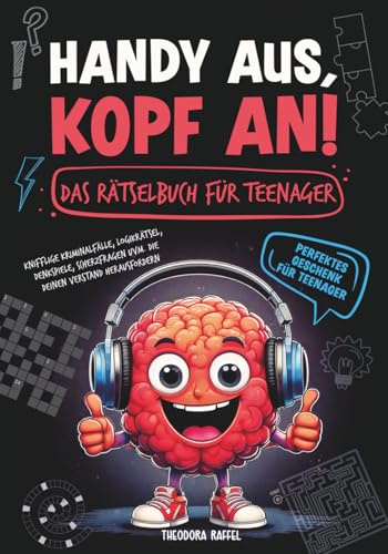 Handy aus, Kopf an- Das Rätselbuch für Teenager: Knifflige Kriminalfälle, Logikrätsel, Denkspiele, Scherzfragen uvm. die deinen Verstand herausfordern I Perfektes Geschenk für Teenager