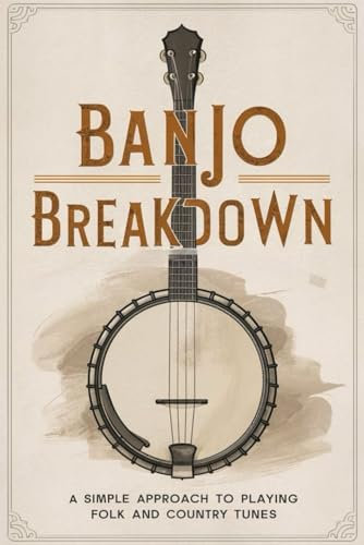 Banjo Breakdown: A Simple Approach to Playing Folk and Country Tunes