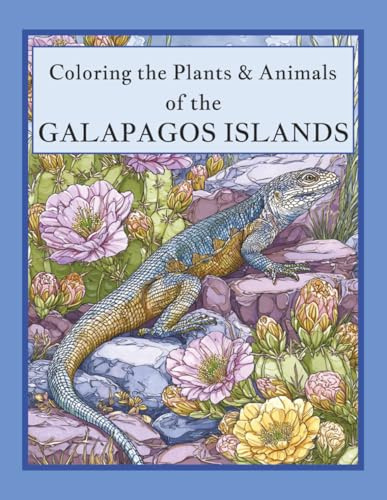 Plants & Animals of the Galapagos Islands: 110 Pages of Educational & Detailed Coloring Fun! (Ages 8+) (Global Coloring Adventure)