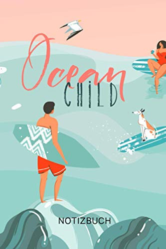 OCEAN CHILD NOTIZBUCH: A5 Wochenplaner 120 Seiten | Surfen Geschenk | Anfänger | Kitesurfen | Wellenreiten | Wassersport | Surfer Journal | Surfen lernen