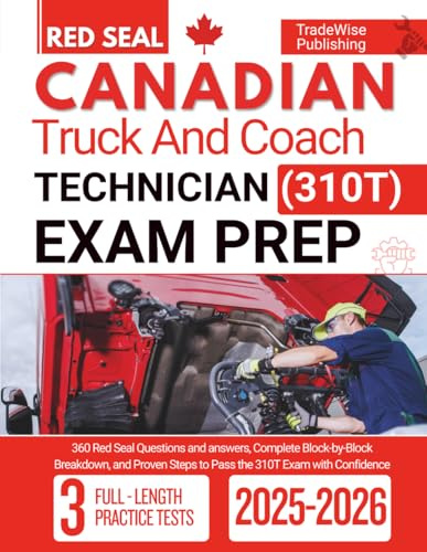 Canadian Truck And Coach Technician (310T) exam Prep: 360 Red Seal Questions and answers, Complete Block-by-Block Breakdown, and Proven Steps to Pass the 310T Exam with Confidence