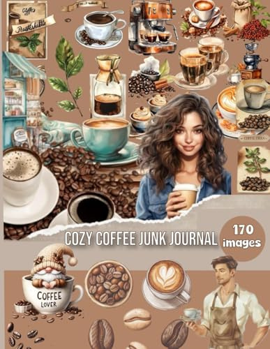 Cozy Coffee Book Vintage Collage Pages for Art Journaling To Cut Outs: 280+ Ephemera Elements and Coffee, tages , ... Glue and Craft for Card Making, ... Craft for Cardmaking, Mixed Media & Scrapbook