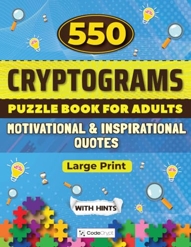 Cryptograms Puzzle Book for Adults: 550 Motivational and Inspirational Quotes to Boost Your Mind and Provide Hours of Smart Entertainment – Large Print Edition