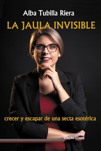 la jaula invisible: Crecer y escapar de una secta esotérica: 86 (Última Línea de Ensayo)