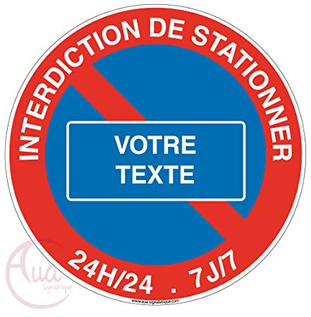 AUA SIGNALETIQUE - Panneau interdiction de stationner VOTRE TEXTE 24H-24 et 7J sur 7 - Ø 330 mm, PVC 1.5mm