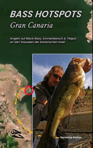 BASS-HOTSPOTS Gran Canaria: Angeln auf Forellenbarsch, Sonnenbarsch und Tilapia an den Stauseen der Insel (Angel-Ratgeber - Fishing Guides, Band 2)