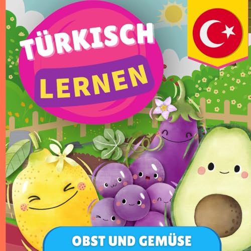 Türkisch lernen - Obst und Gemüse: Bilderbuch für zweisprachige Kinder - Deutsch / Türkisch - mit Aussprache