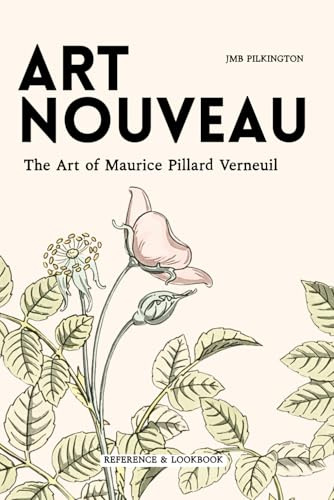 Art Nouveau, The Art of Maurice Pillard Verneuil: A Collection of Illustrations and Designs