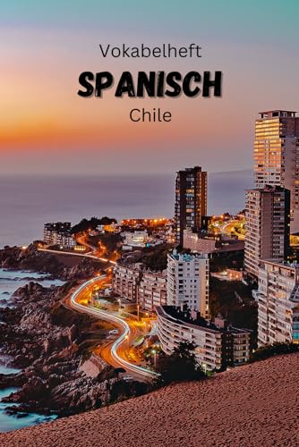Vokabelheft Spanisch - Chile Version: zwei Spalten- 100 Seiten – liniert: mit zusätzlichen Fakten über Sprache und Land, typische chilenische Wörter und 'false friends' zwischen Deutsch und Spanisch