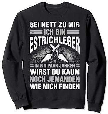 Estrich Legen Für Estrichleger Estrichbauer Handwerker Sweatshirt