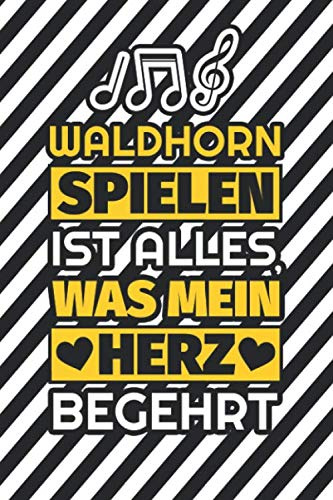 Notizbuch liniert: Waldhorn spielen ist alles, was mein Herz begehrt