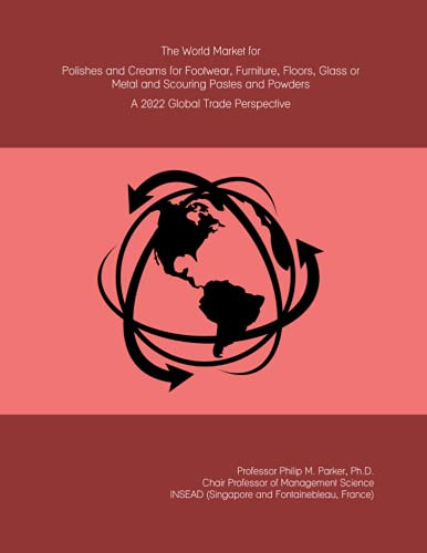 The World Market for Polishes and Creams for Footwear, Furniture, Floors, Glass or Metal and Scouring Pastes and Powders: A 2022 Global Trade Perspective