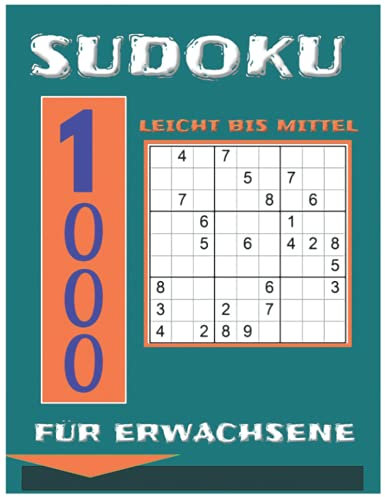 1000 Sudoku für Erwachsene Leicht Bis Mittel: Sudoku Buch für Erwachsene Großformat - Das große Buch mit Sudokus für Erwachsene - Tolles Rätselbuch ... & Erwachsene und für Großeltern & Senioren