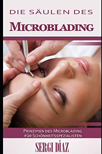 Die Säulen des Microblading: Prinzipien des Microblading für Schönheitsspezialisten