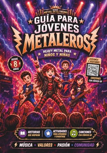 Guía para Jóvenes Metaleros: Heavy Metal para niños y niñas con historias, actividades y canciones con códigos QR para descubrir la música y sus emociones (Metal en el Trono)