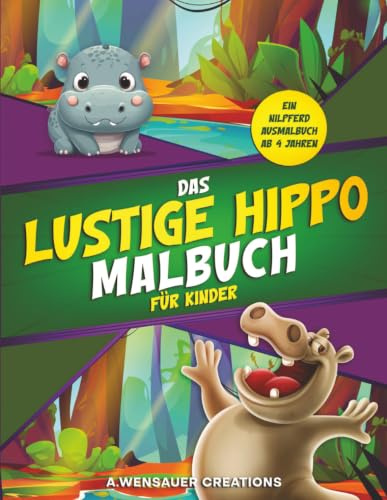 Das Lustige Hippo Malbuch für Kinder: Ein Nilpferd Ausmalbuch ab 4 Jahren