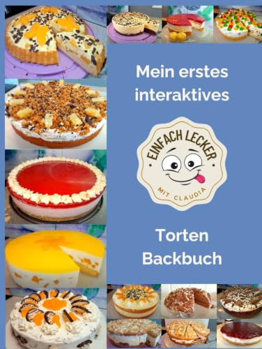 Mein erstes interaktives Torten Backbuch: Schritt für Schritt zu unwiderstehlichen Kreationen