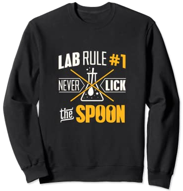 Regla de laboratorio Nunca lamer la cuchara divertido estudiante de química Sudadera