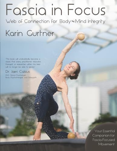 Fascia in Focus: Web of Connection for Body-Mind Integrity (Fascia Movement)
