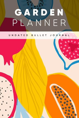 Garden Planner Undated Bullet Journal: Inspiration and Planning for Your Oasis