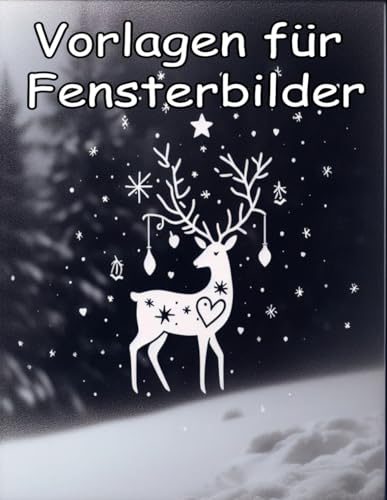 Vorlagen für Fensterbilder: Kreative Vorlagen für Weihnachten und Winter Motive