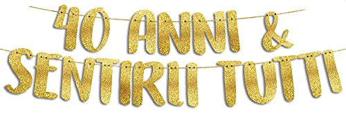 40° Compleanno Striscione 40 Anni e Sentirli Tutti Oro Glitterato – Decorazioni Compleanno Divertenti, Gadget & Regali per Lei e Lui