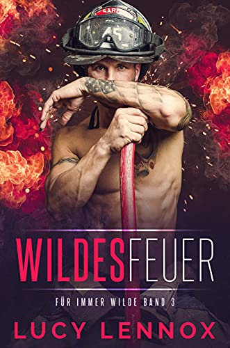 Wildes Feuer: Für Immer Wilde Band 3