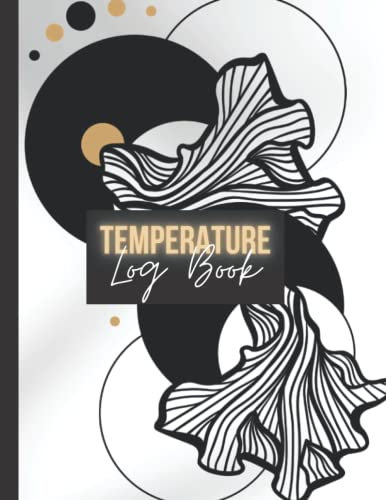 Temperature Log Book: Body Temperature Health Checkup Tracker And Recorder For People - Employees, Kids, Patients & Visitors