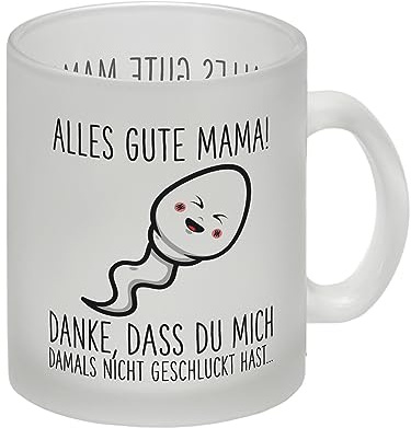 Spermium Muttertag Glas Tasse mit Spruch Alles gute Mama Danke, dass du mich damals nicht geschluckt hast Mama Tasse Kaffeetasse Oma lustig