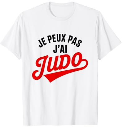 Je Peux Pas J’AI Judo Humour Art Martial Drôle Judoka Dojo T-Shirt