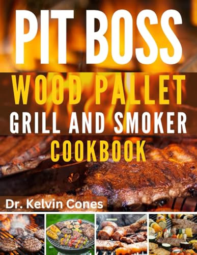 PIT BOSS Wood Pellet Grill and Smoker Cookbook: Master the Art of Outdoor BBQ with Mouthwatering Meat Recipes for Beginners and Aspiring Pitmasters