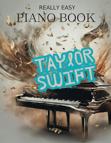 Taylor Swift Really Easy Piano Book: 20 Simplified Piano Songs for Taylor Swift Fans