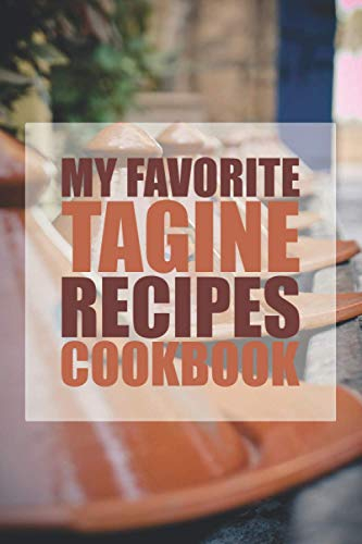 My Favorite Tagine Recipes: 120 blank pages Tagine Recipes Journal to write in with, Each page lets you record ingredients, cooking instructions, prep time and custom notes