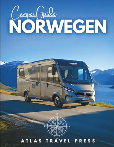 Camper Guide NORWEGEN- Fjordträume, Mitternachtssonne & die Freiheit zu Reisen: Erkunde die Lofoten, erobere die Atlantikstraße & campe frei durch Norwegen