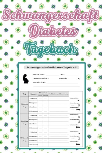 SchwangerschaftsDiabetes Tagebuch: Halten Sie Ihren Schwangerschaftsdiabetes unter Kontrolle, Diabetes-Tagebuch für schwangere Frauen, Ein umfassender Tracker für Gestationsdiabetes