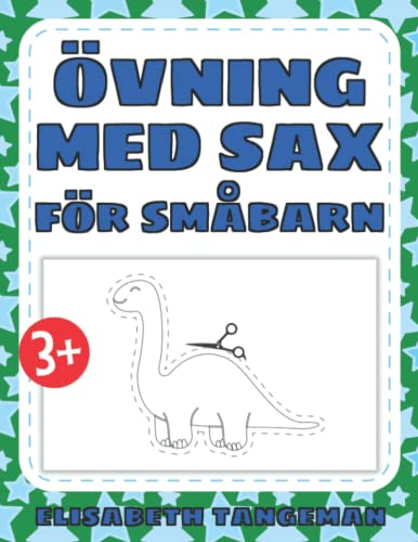 Övning med sax för småbarn: Arbetsbok med övningar för att lära sig klippa med sax för barn och förskolebarn - från 3 år och uppåt