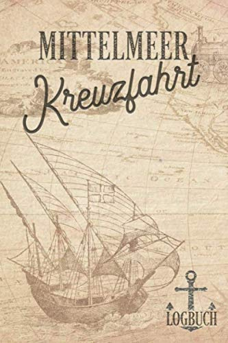 Kreuzfahrt Logbuch Mittelmeer: Tagebuch für eine Mittelmeer Kreuzfahrt. Reisetagebuch für 60 Reisetage auf dem Schiff für Urlaub Reiseerinnerungen der ... oder Abschiedsgeschenk als Buch oder Zubehör