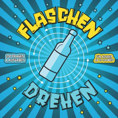Flaschendrehen für Kinder ab 8 Jahren: Das lustige Partyspiel für Jungs und Mädchen – für eine unvergessliche Feier mit deinen Freunden und Familie