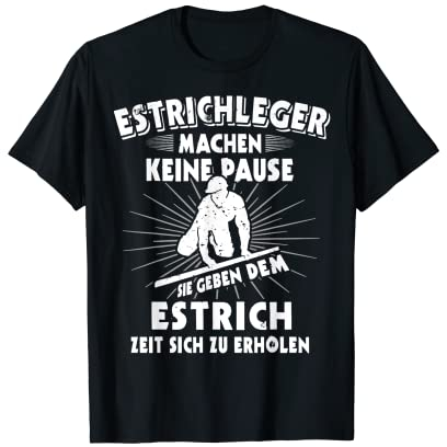 Estrichleger Estrich Legen Rohbau Beruf Estrichleger T-Shirt