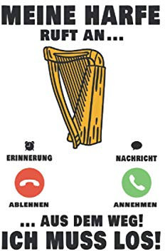 Harfe Notizbuch: Meine Harfe ruft an Aus dem Weg Ich muss los Harfenist Harfe Harfenistin Orchester / 6x9 Zoll / 120 linierte Seiten Seiten