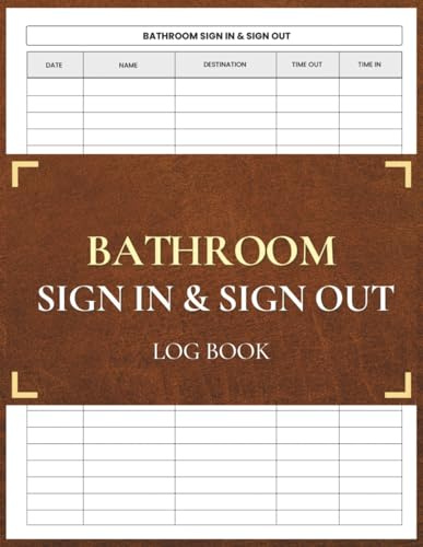 Bathroom Sign In and Sign Out Log Book: For Classroom and School Restroom Use