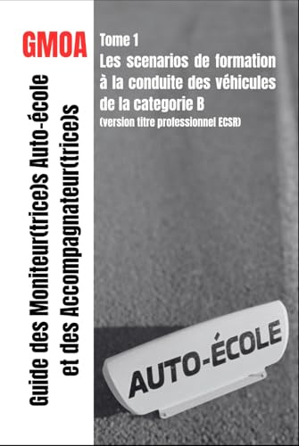 Guide des moniteur(trice)s auto-école et des accompagnateur(trice)s: Scenarios de 35 séquences d'enseignement sur véhicule léger