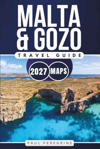 Malta & Gozo Travel Guide: The Complete Travel Companion to Valletta, Gozo, Comino & the Best Things to Do in the Mediterranean (GRAY EDITION)