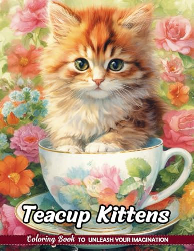 Teacup Kittens Coloring Book: Miniature Felines in China for Cute Art