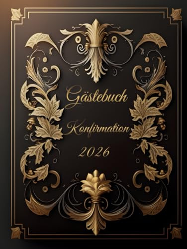 Konfirmation Gästebuch: Buch für die Feier in der sich alle Gäste verewigen können mit einem schönen Spruch