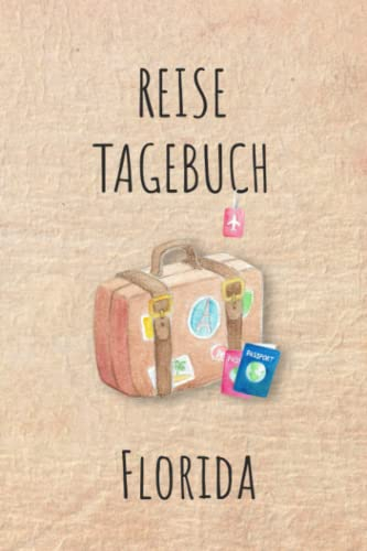Reisetagebuch Florida: Florida Amerika Urlaubstagebuch, Reise,Urlaubsreise Logbuch für 40 Reisetage für Reiseerinnerungen und ... Geschenk Notizbuch, Abschiedsgeschenk