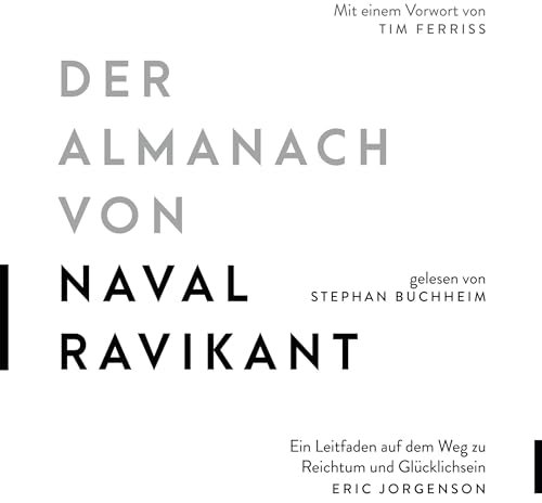Der Almanach von Naval Ravikant: Ein Leitfaden auf dem Weg zu Reichtum und Glücklichsein