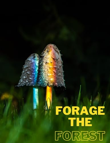 Forage the forest¦ 8.5 x 11 120 page journal for documenting your mushrooms, spore prints and dating
